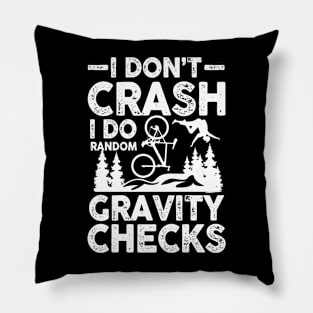 I Don't Crash I Do Random Gravity Checks - Mountain Bike Pillow