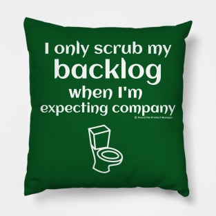 I only scrub my backlog when I'm expecting company Pillow