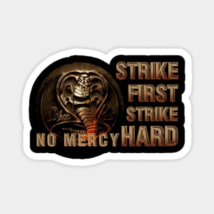 cobra kai - strike first strike hard Magnet