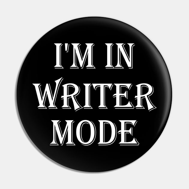 I'm in writer mode T-Shirt Pin by mo designs 95