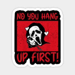 No You Hang Up First - Funny Ghost Halloween Magnet