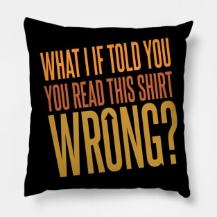 You Read This Shirt Wrong Pillow