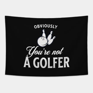 Obviously you're not a golfer Tapestry