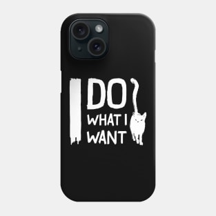 Funny cat I do what I want with my cat - Pet gift Phone Case