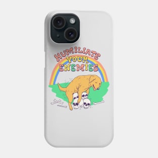 Humiliate Your Enemies Phone Case