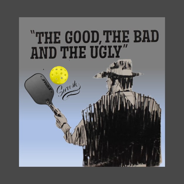 Pickleball The Good, The Bad and the Ugly by Battlefoxx Living Earth