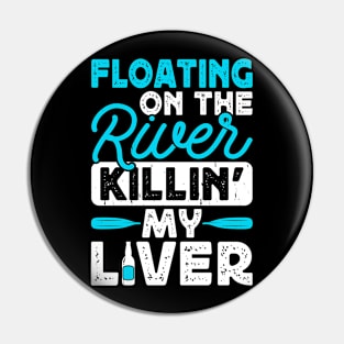 Floating On The River Killing My Liver Rafting T shirt For Women Pin