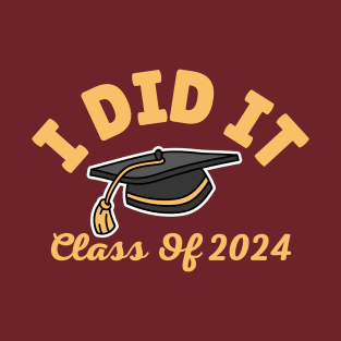 I Did It Graduation Class of 2024 Funny Graduate High School Senior Gift T-Shirt