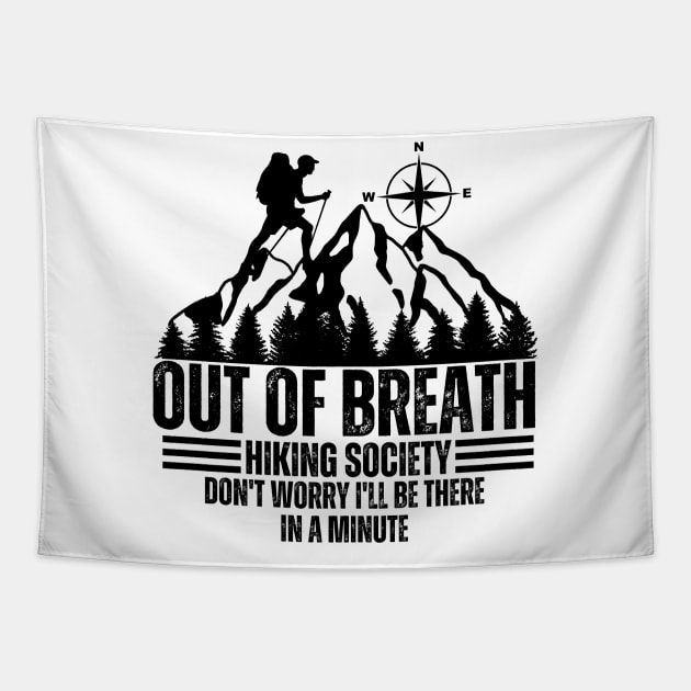 out of breath hiking society don't worry i'll be there in a minute Tapestry by Thoratostore