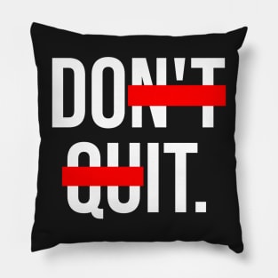 Don't Quit Do It. Pillow