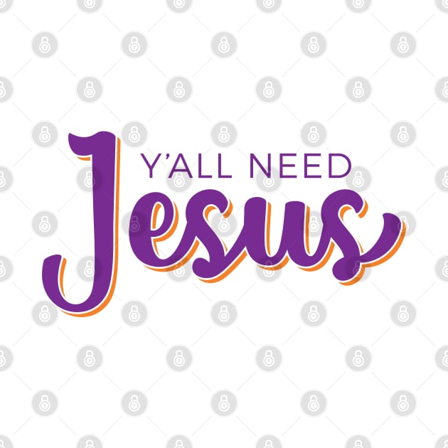 Y'all Need Jesus by creativecurly