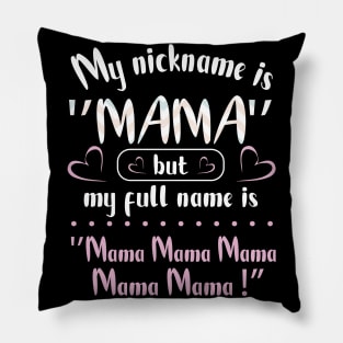 My Nickname Is Mama But My Fulll Name Is Mama Mama Mama  Happy Mother Father Parent Day Pillow