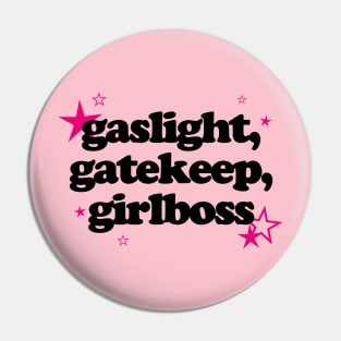 GASLIGHT, GATEKEEP, GIRLBOSS Pin