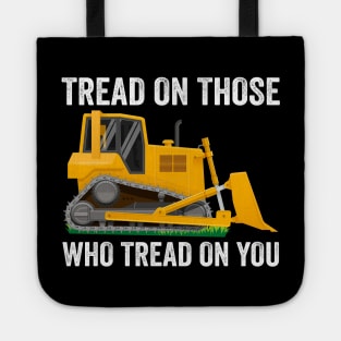 Tread On Those Who Tread On You Tote