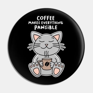 Coffee makes everything Pawsible - Cat Pin