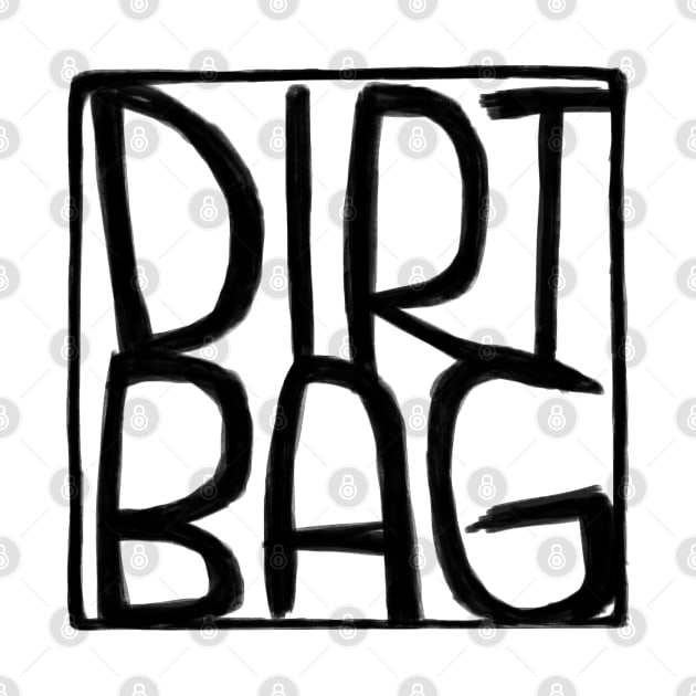 Dirtbag Text Box Dirt Bag by badlydrawnbabe
