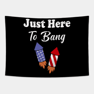 Just Here To Bang 4th of July Tapestry