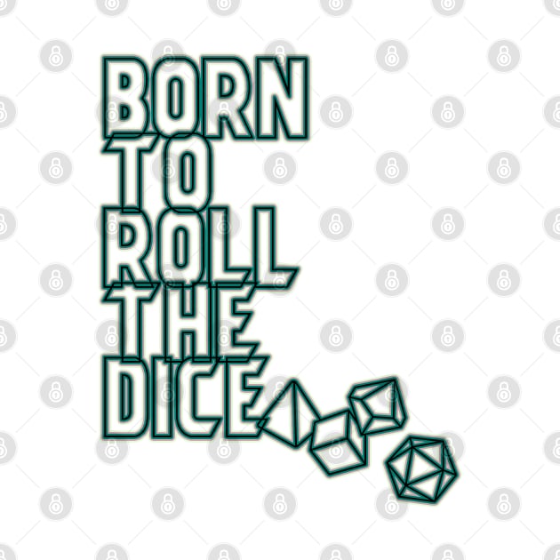 Born to Roll The Dice by Maolli Land