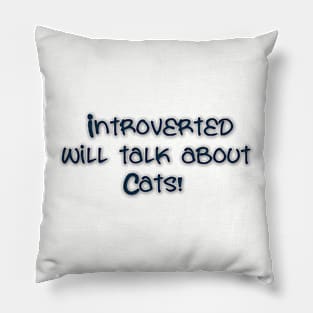 Introverted will talk about cats! Pillow