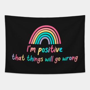 Optimistic pessimist : I'm positive that things will go wrong - Funny Tapestry