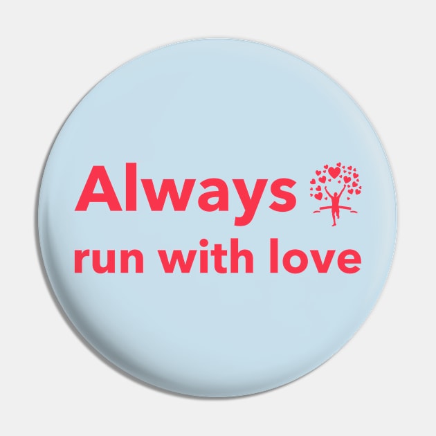 Allways run with love Pin by Runrestrepeat