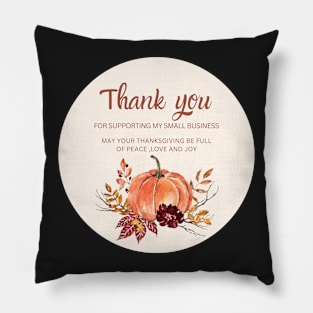 ThanksGiving - Thank You for supporting my small business Sticker 09 Pillow