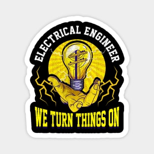 Electrical Engineer We Turn Things On Magnet