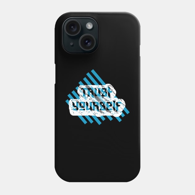 Trust Yourself Phone Case by T-Shirt Attires