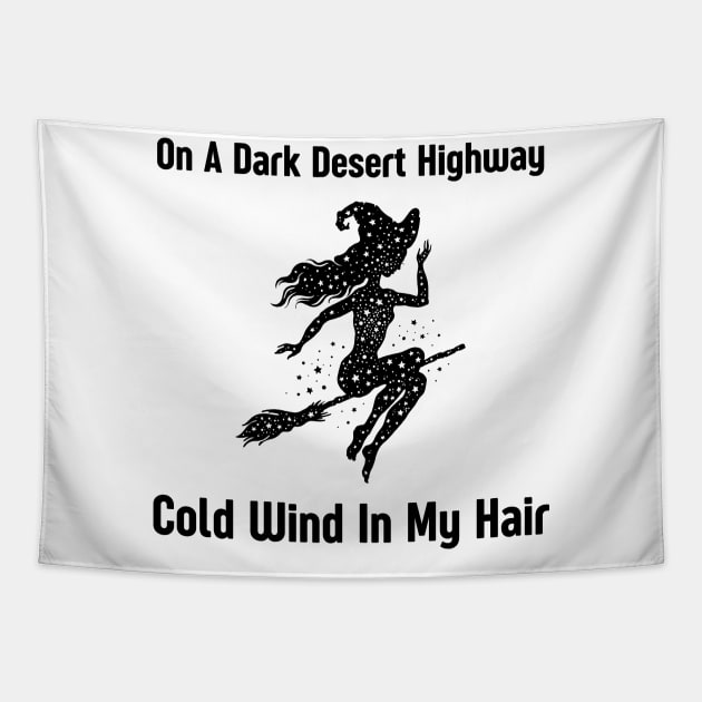 On A Dark Desert Highway Cold Wind In My Hair Tapestry by HobbyAndArt