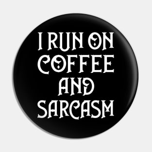 I Run on Coffee and Sarcasm Cheeky Witch® Pin