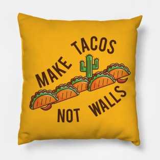 Make Tacos, Not Walls Pillow