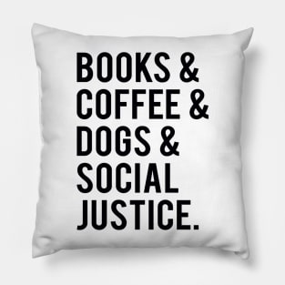 books and coffee and dogs and social justice Pillow