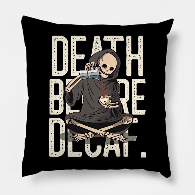 Death Before Decaf Pillow by CANVAZSHOP