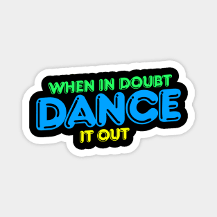 When is doubt dance it out retro dancer Magnet