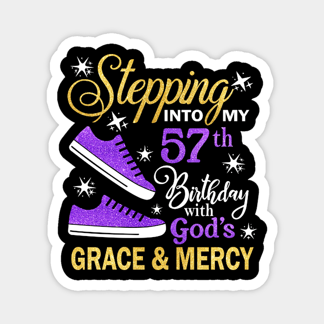 Stepping Into My 57th Birthday With God's Grace & Mercy Bday Magnet by MaxACarter