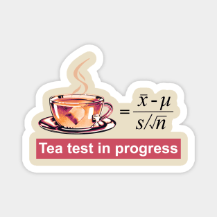 Tea Test in Progress Magnet