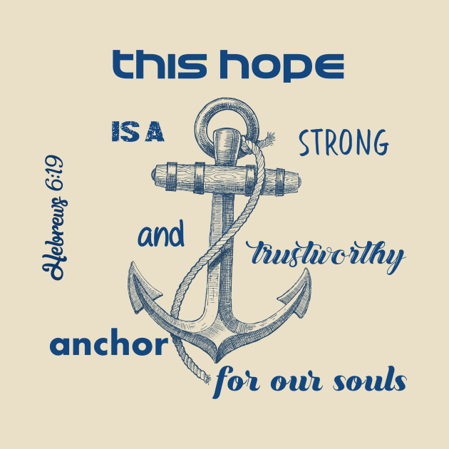 This hope is a strong and trustworthy anchor for our souls - bible verse - quote Hebrews 6:19 Jesus God worship witness Christian design by Mummy_Designs