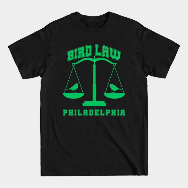 Disover bird law - Its Always Sunny In Philadelphia - T-Shirt