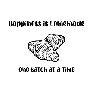 Croissant Happiness, One Batch at a Time T-Shirt