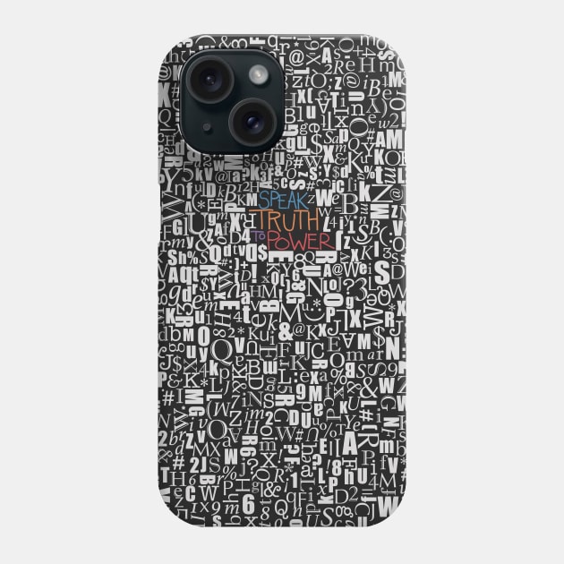Speak Truth to Power Phone Case by lauran
