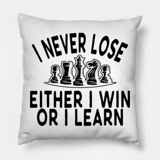 Chess - I never lose either I win or I learn Pillow