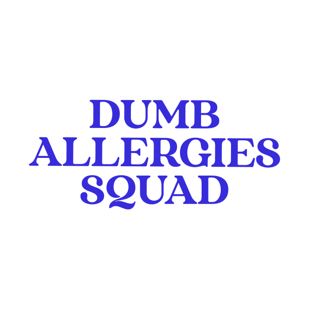 Dumb Allergies Squad specific stupid allergies by Los Babyos