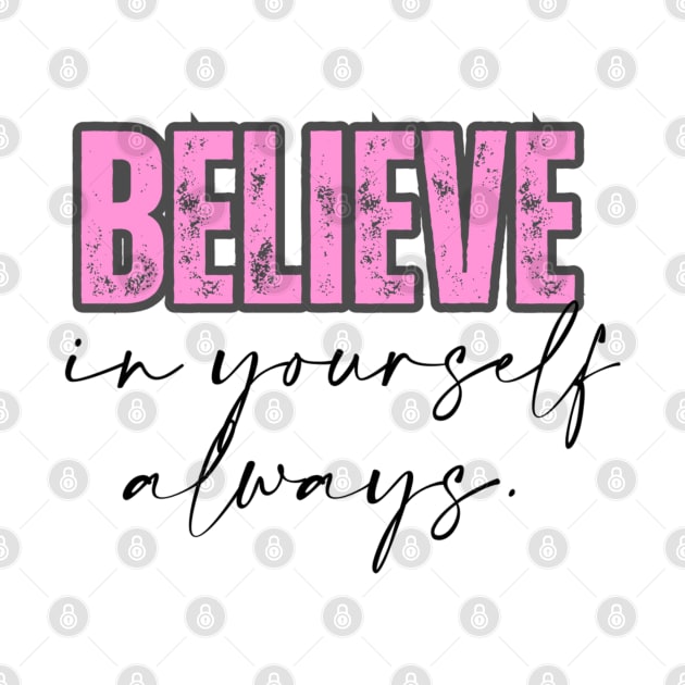 Believe in yourself pink by Pajosy Original