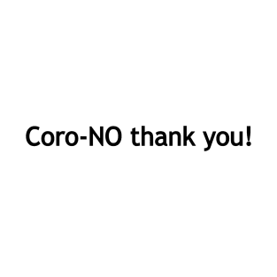 Coro-NO thank you! T-Shirt