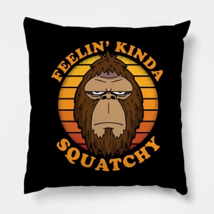 FEELIN KINDA SQUATCHY Funny Bigfoot Sasquatch Retro Vintage Pillow