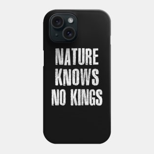 Nature Knows No Kings  ∆ Phone Case