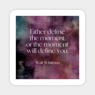 Walt Whitman Literary Quote Define The Moment Magnet