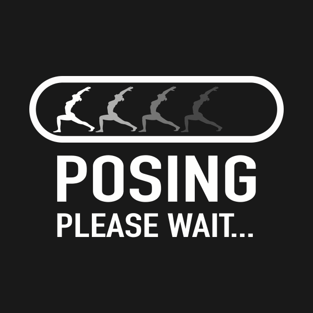 Posing Please wait | Funny Yoga T-shirt Gift Idea by MerchMadness