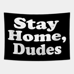 Stay Home Dudes Tapestry