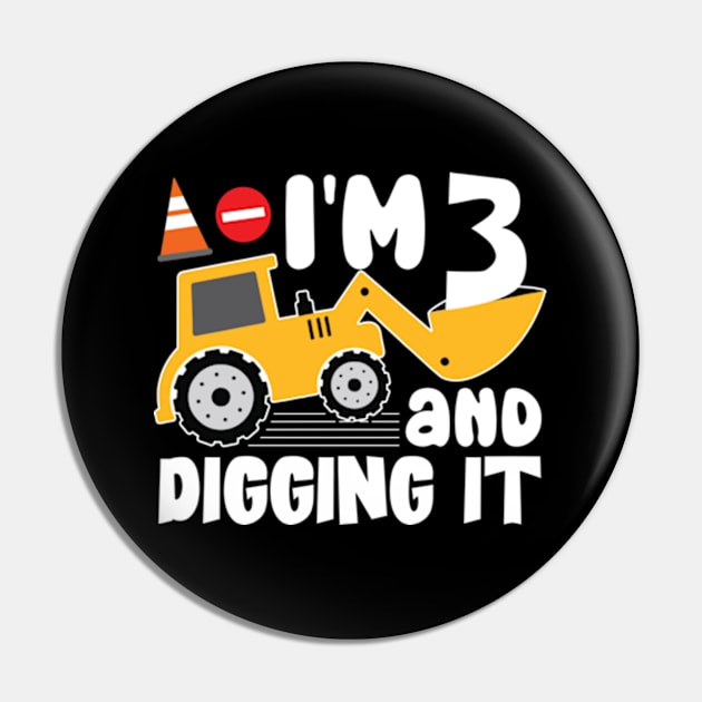 I'm 3 and Digging It Construction Excavator Pin by RiseInspired